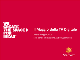 Il Maggio Della TV Digitale Analisi Maggio 2010 Solo Canali a Rilevazione Auditel Giornaliera TV Satellitari Monopiattaforma: Trend Share