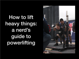 How to Lift Heavy Things: a Nerd's Guide to Powerlifting