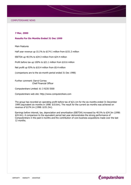 COMPUTERSHARE NEWS 7 Mar, 2000 Results for Six Months Ended 31 Dec 1999 Main Features Half Year Revenue up 15.1% to $174.1 Milli