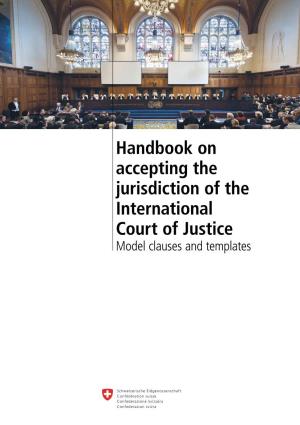 Handbook on Accepting the Jurisdiction of the International Court of Justice Model Clauses and Templates