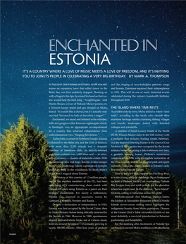 Enchanted in Estonia It’S a Country Where a Love of Music Meets a Love of Freedom, and It’S Inviting You to Join Its People in Celebrating a Very Big Birthday