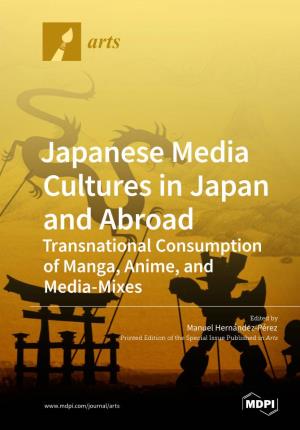Japanese Media Cultures in Japan and Abroad Transnational Consumption of Manga, Anime, and Media-Mixes