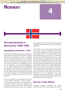 Norway Becomes a Was Adopted on May 17Th, 1814, and This Date Has Subsequently Been Celebrated As the National Holiday Democracy 1800-1884 in Norway