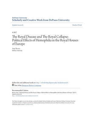 The Royal Disease and the Royal Collapse: Political Effects of Hemophilia in the Royal Houses of Europe Amy Brown Depauw University