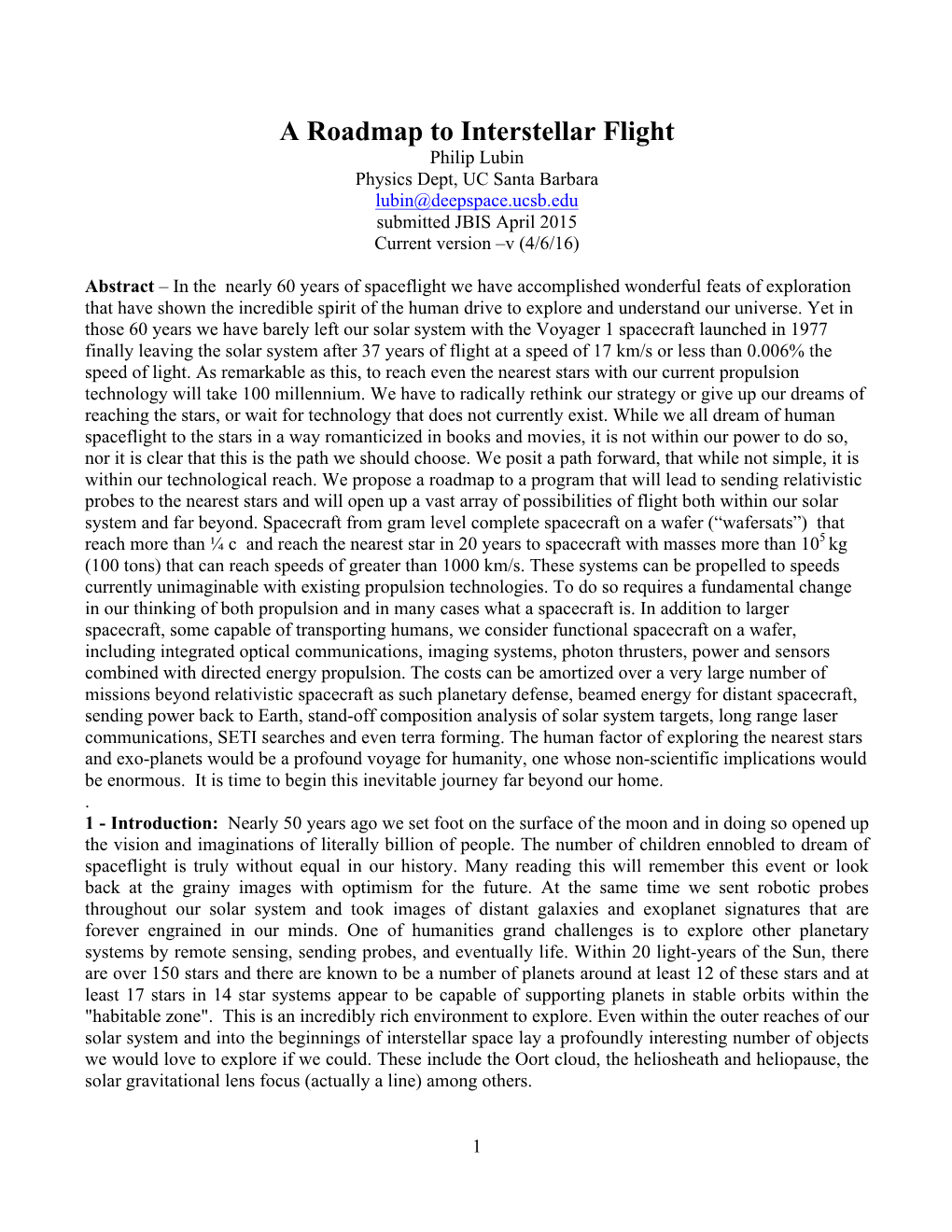 A Roadmap to Interstellar Flight Philip Lubin Physics Dept, UC Santa Barbara Lubin@Deepspace.Ucsb.Edu Submitted JBIS April 2015 Current Version –V (4/6/16)