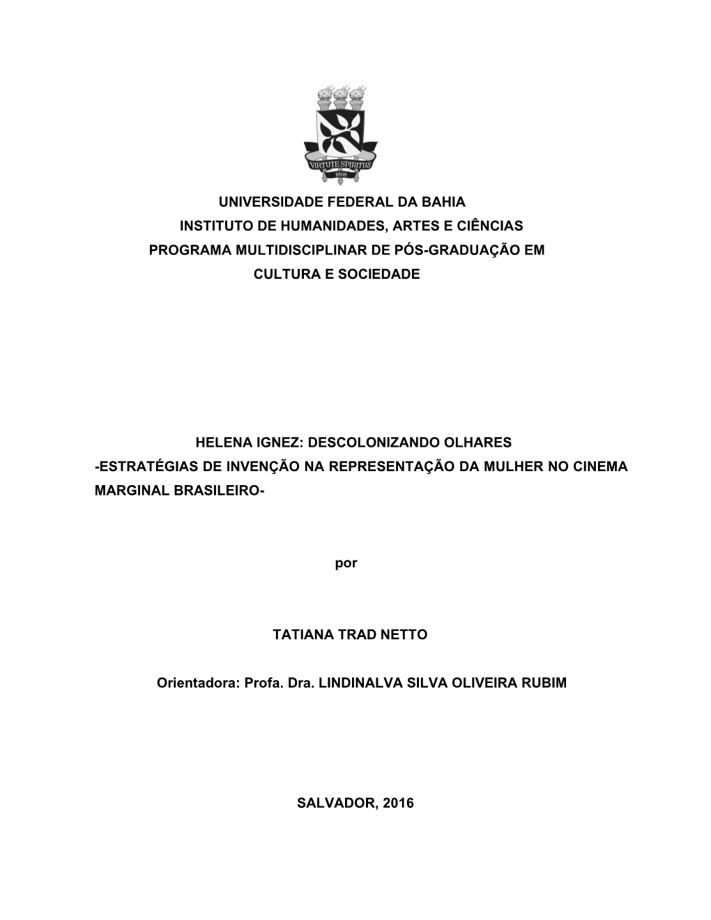 Universidade Federal Da Bahia Instituto De Humanidades, Artes E Ciências Programa Multidisciplinar De Pós-Graduação Em Cultura E Sociedade