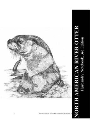 North American River Otter Husbandry Notebook, 3Rd Edition NORTH AMERICAN RIVER OTTER NORTH AMERICAN RIVER OTTER