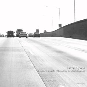 Filmic Space Developing a Palette of Transitions for Urban Designers
