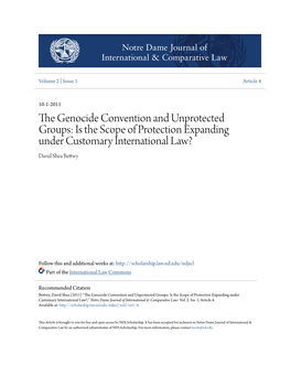 The Genocide Convention and Unprotected Groups: Is the Scope of Protection Expanding Under Customary International Law? David Shea Bettwy