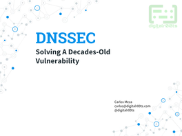 DNSSEC Solving a Decades-Old Vulnerability