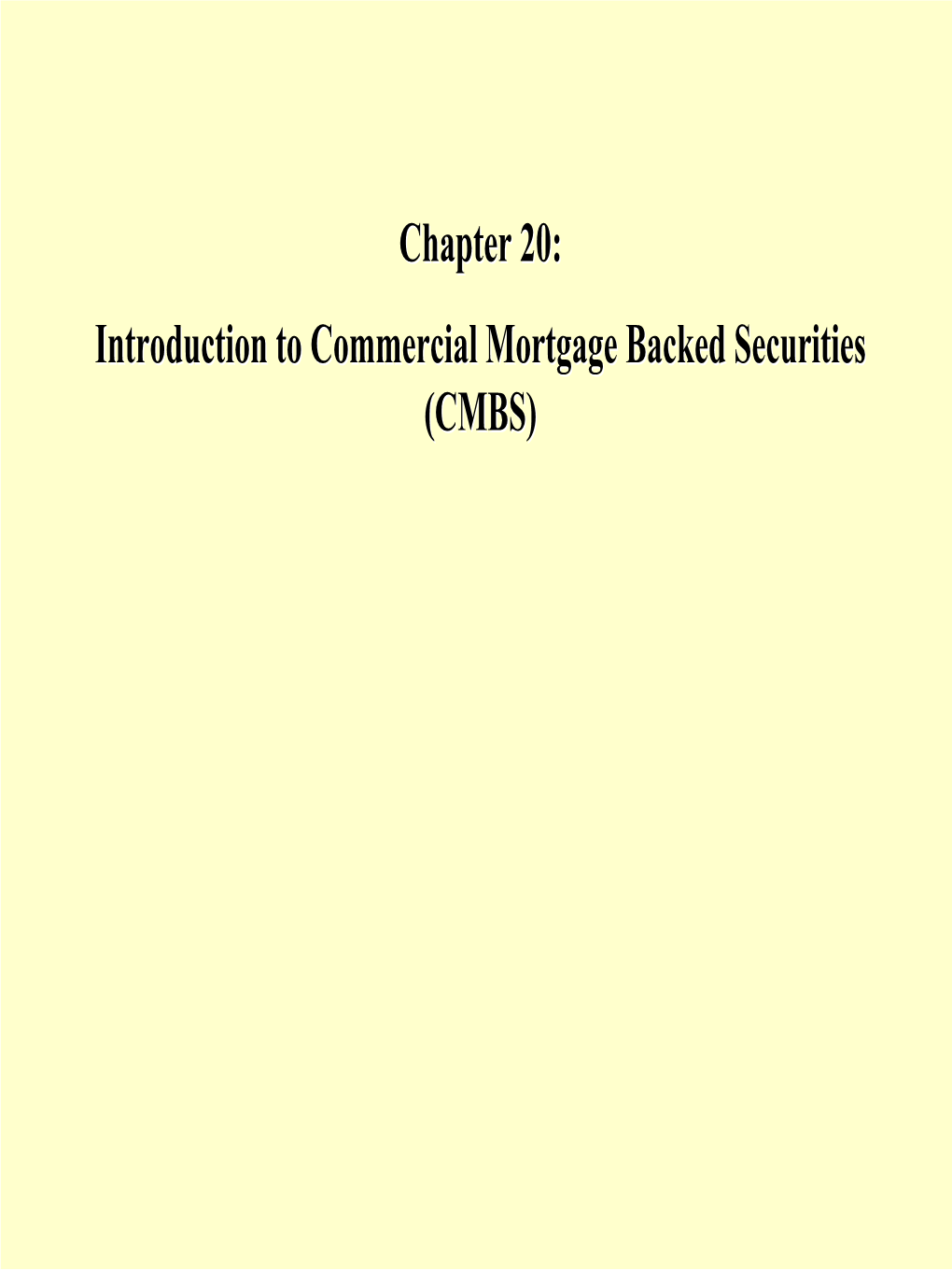 Introduction to Commercial Mortgage Backed Securities (CMBS) Chapter Focus