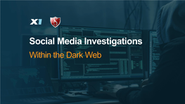 Social Media Investigations Within the Dark Web About the Presenters