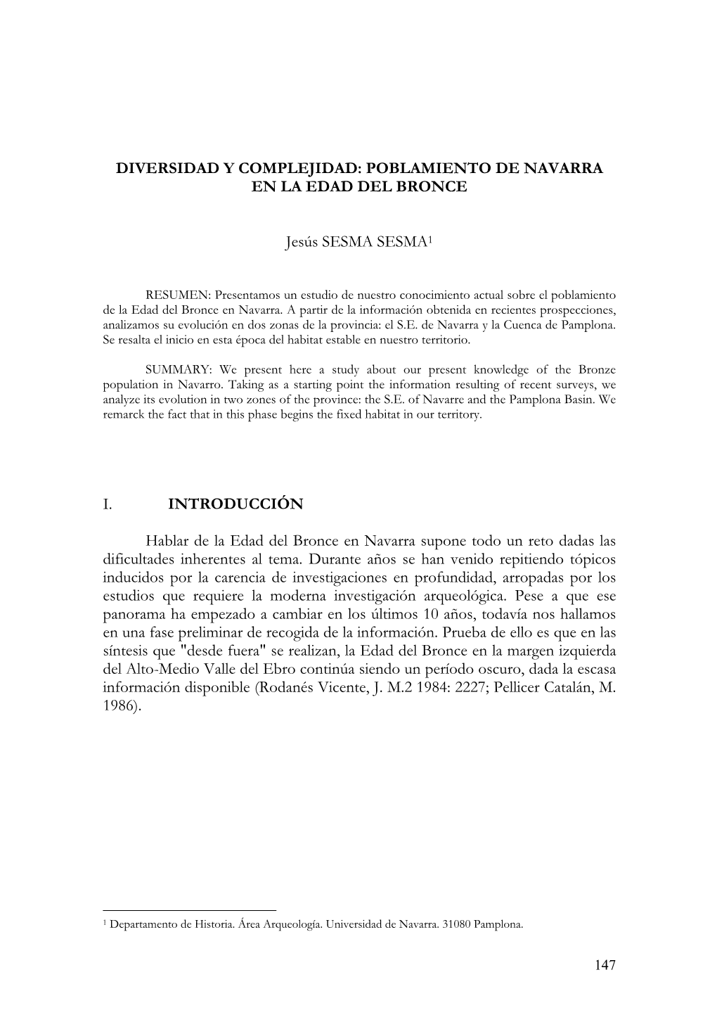 DIVERSIDAD Y COMPLEJIDAD: POBLAMIENTO DE NAVARRA EN LA EDAD DEL BRONCE Jesús SESMA SESMA1 I. INTRODUCCIÓN Hablar De La Edad De