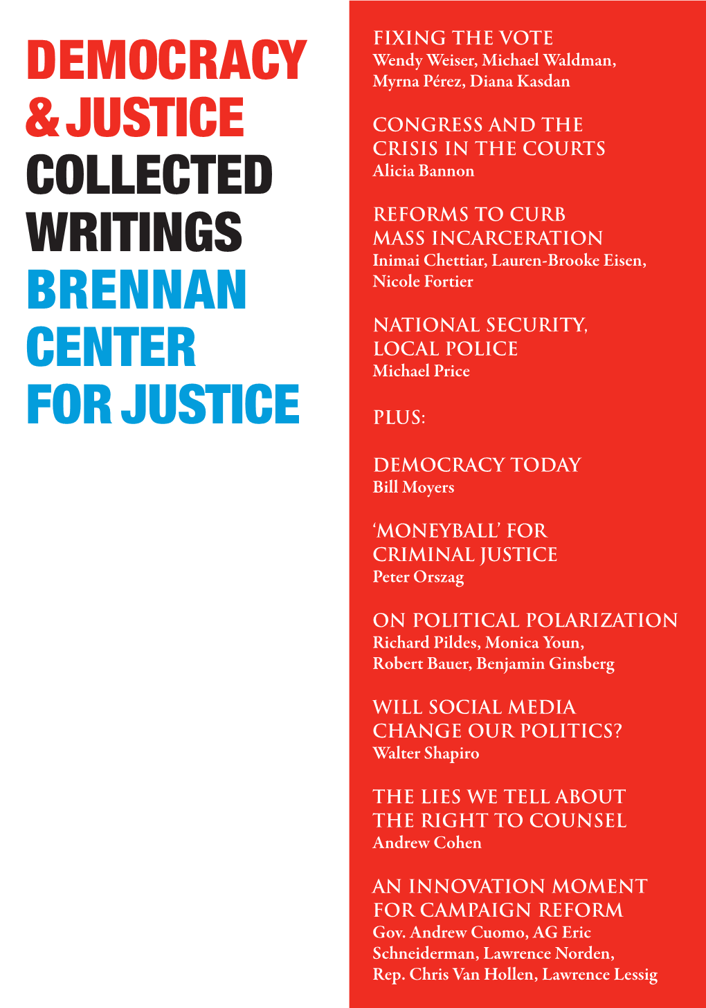 FIXING the VOTE Wendy Weiser, Michael Waldman, Myrna Pérez, Diana Kasdan CONGRESS and the CRISIS in the COURTS Alicia Bannon R