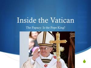 Inside the Vatican the Papacy: Is the Pope King?