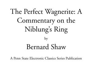 The Perfect Wagnerite: a Commentary on the Niblung’S Ring by Bernard Shaw
