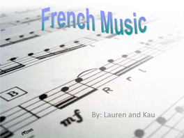 French Music Dates Back to the 10Th Century with Organum (Monophonic- Single, Unaccompanied Melodic Line)