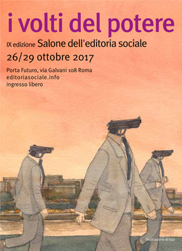 I Volti Del Potere IX Edizione Salone Dell’Editoria Sociale 26/29 Ottobre 2017 Porta Futuro, Via Galvani 108 Roma Editoriasociale.Info Ingresso Libero