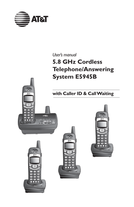 5.8 Ghz Cordless Telephone/Answering System E5945B with Caller ID & Call Waiting Congratulations on Your Purchase of This AT&T Product