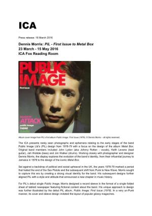 Dennis Morris: Pil - First Issue to Metal Box 23 March - 15 May 2016 ICA Fox Reading Room