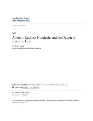 Attempt, Reckless Homicide, and the Design of Criminal Law Michael T