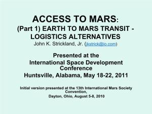 ACCESS to MARS: (Part 1) EARTH to MARS TRANSIT - LOGISTICS ALTERNATIVES John K