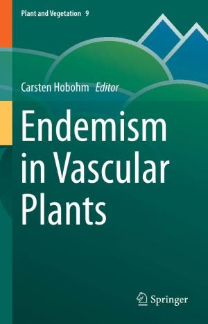 Carsten Hobohm Editor Endemism in Vascular Plants Endemism in Vascular Plants PLANT and VEGETATION