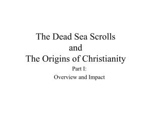 The Dead Sea Scrolls and the Origins of Christianity Part I: Overview and Impact
