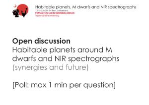 Open Discussion Habitable Planets Around M Dwarfs and NIR Spectrographs (Synergies and Future)