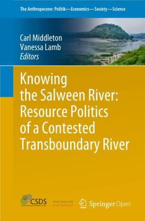 Knowing the Salween River: Resource Politics of a Contested Transboundary River the Anthropocene: Politik—Economics— Society—Science