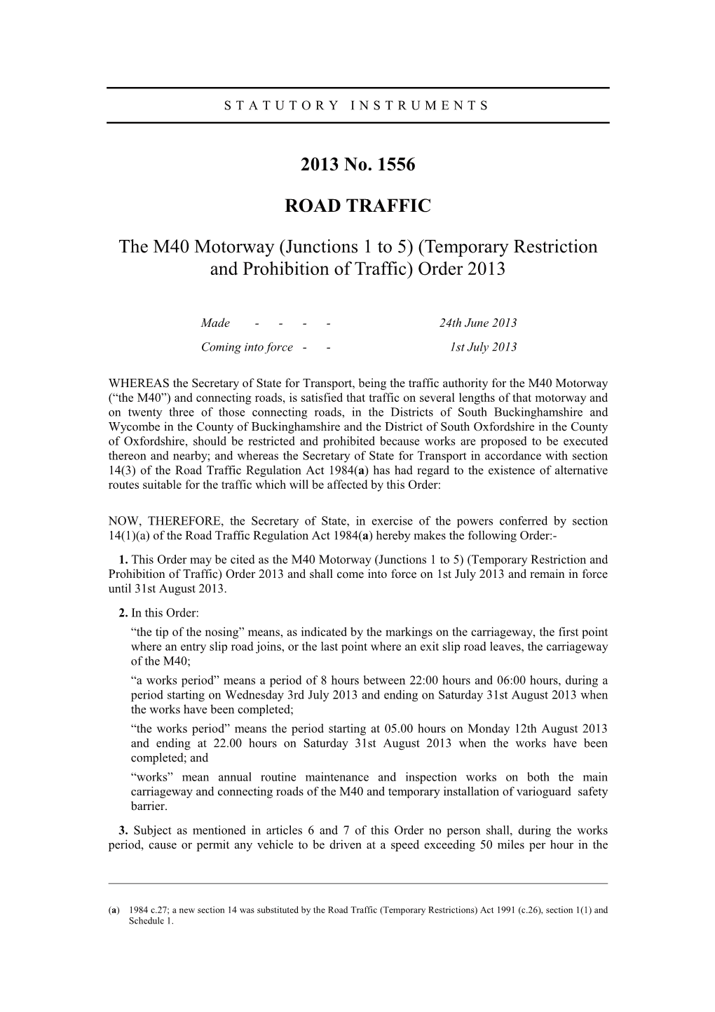 2013 No. 1556 ROAD TRAFFIC the M40 Motorway (Junctions 1 to 5) (Temporary Restriction and Prohibition of Traffic) Order 2013