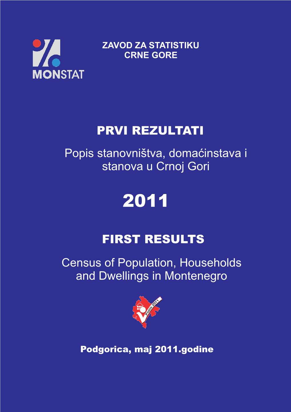 Popis Stanovništva, Domaćinstava I Stanova U Crnoj Gori PRVI REZULTATI FIRST RESULTS Census of Population, Households and Dwel