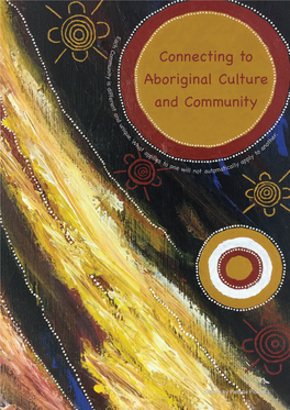 Connecting to Aboriginal Culture and Community Was Written As a Resource for the Swan Alliance and Our Communities for Children Community Partners