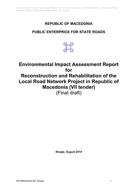 Environmental Impact Assessment Report for Reconstruction and Rehabilitation of the Local Road Network Project in Republic of Macedonia (VII Tender) (Final Draft)