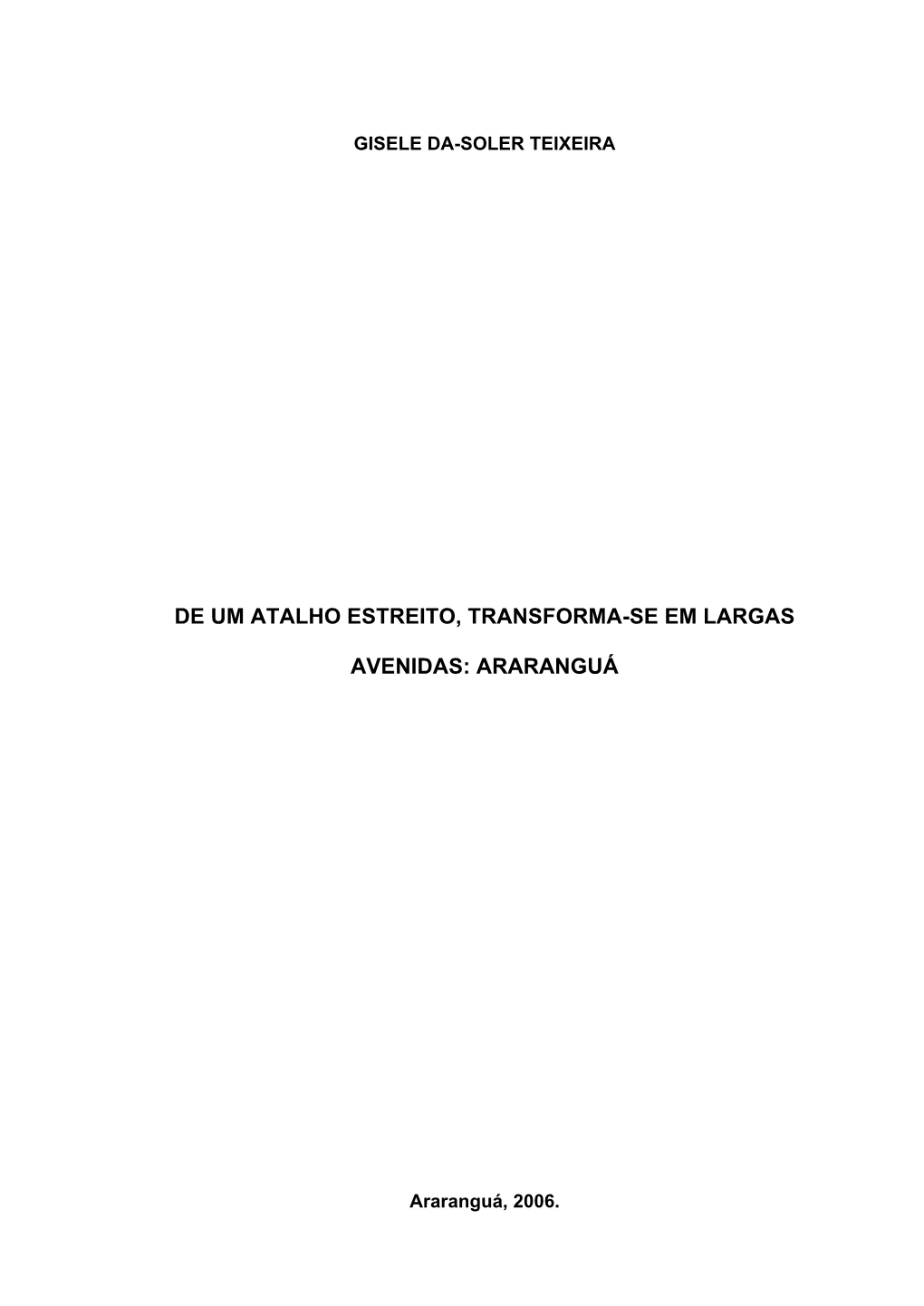 Os Primeiros Povoados De Araranguá, Já Que Estes Artefatos Pertencem a Nossa História E a Nossa Gente