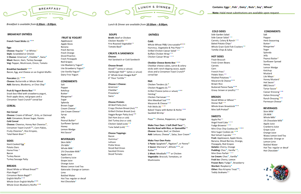 Breakfast Entrées Cereal Sides Breads Fruit & Yogurt Condiments Beverages Soups Create a Sandwich Entrées Cold Sides