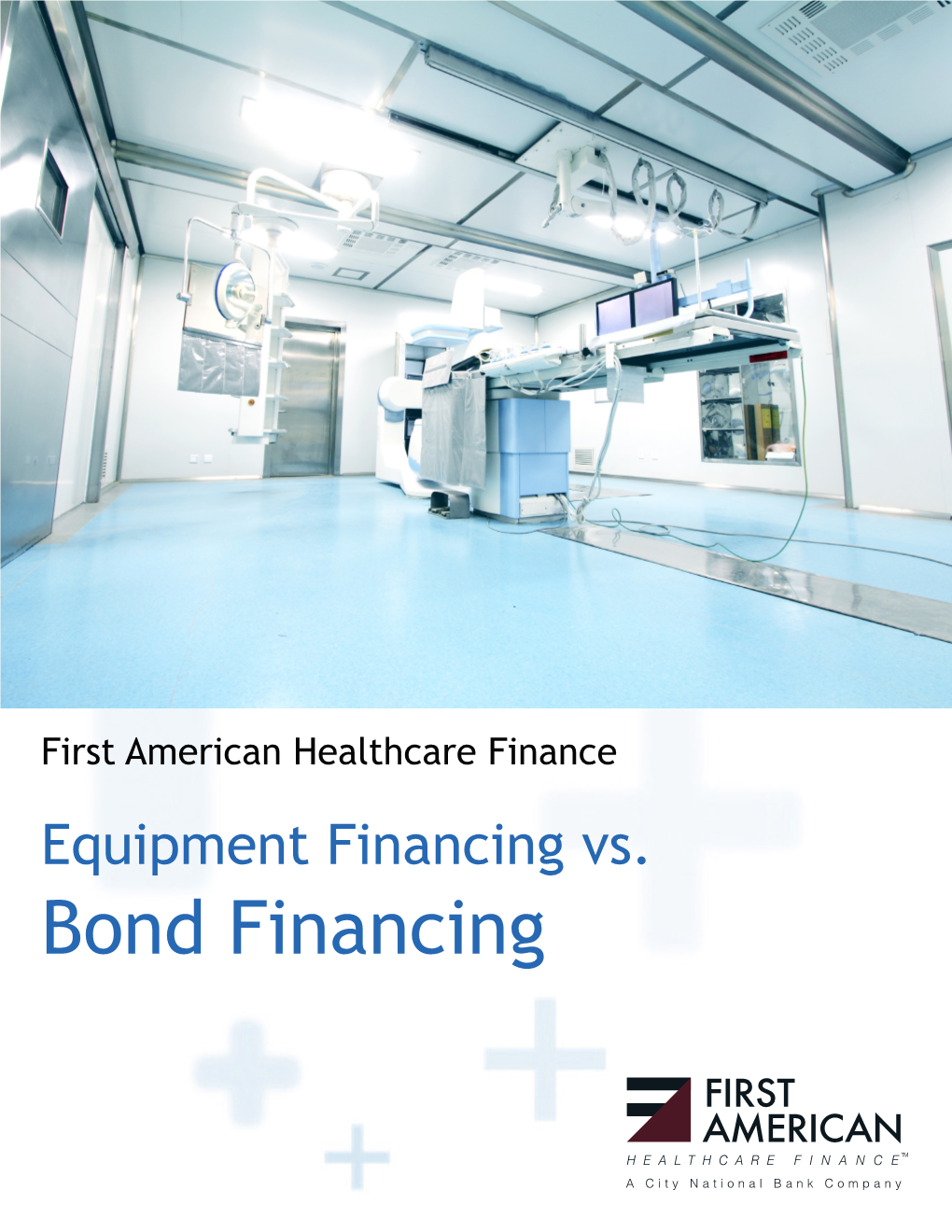 Bond Financing Equipment Financing and Bond Financing How Healthcare Organizations Are Making the Best Use of Each Financial Product