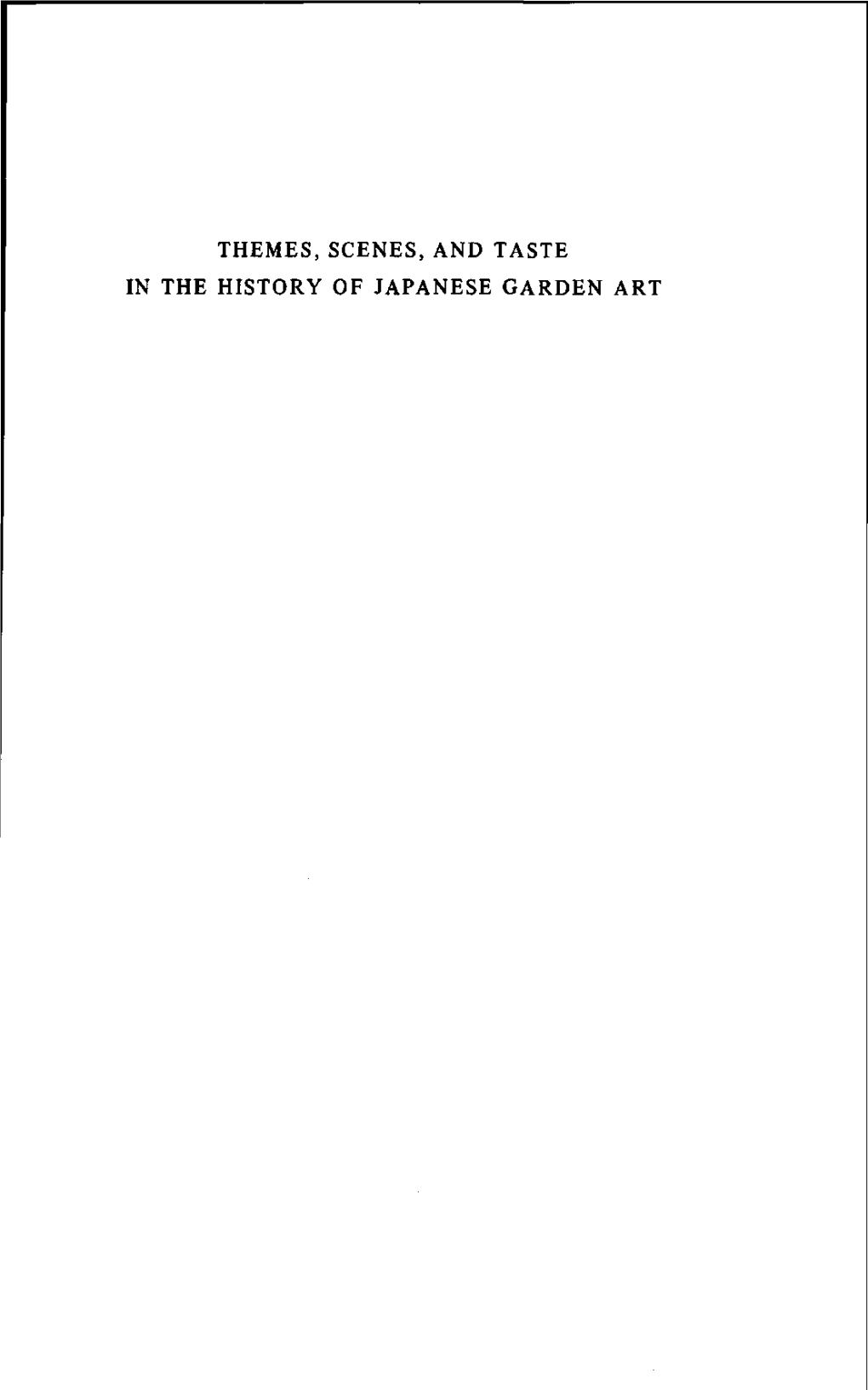 THEMES, SCENES, and TASTE in the HISTORY of JAPANESE GARDEN ART Promotoren: Ir.M .J