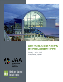 Jacksonville Aviation Authority Technical Assistance Panel January 22-23, 2013 Jacksonville, Florida Contents About ULI