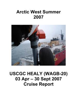 Arctic West Summer 2007 USCGC HEALY (WAGB-20) 03 Apr – 30 Sept 2007 Cruise Report