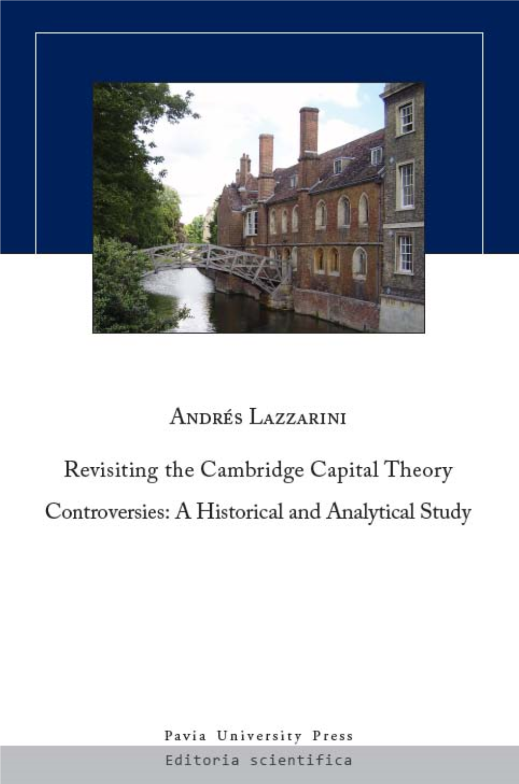 Revisiting the Cambridge Capital Theory Controversies: a Historical and Analytical Study / Andrés Lazzarini