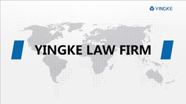 YINGKE LAW FIRM Introduction 01 YINGKE Law Firm YINGKE – the Largest Law Firm in China