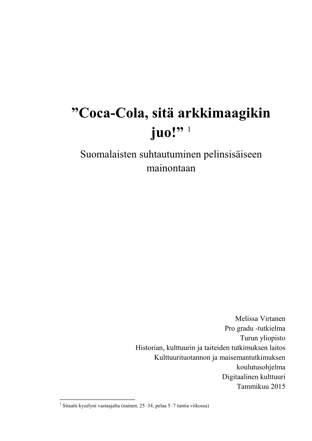 Coca-Cola, Sitä Arkkimaagikin Juo!” 1 Suomalaisten Suhtautuminen Pelinsisäiseen Mainontaan