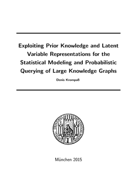 Exploiting Prior Knowledge and Latent Variable Representations for the Statistical Modeling and Probabilistic Querying of Large Knowledge Graphs