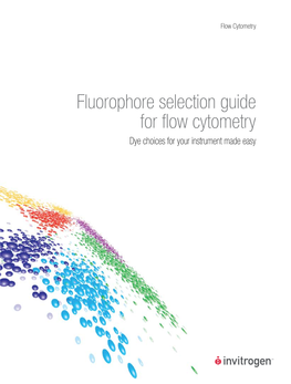 Fluorophore Selection Guide for Flow Cytometry Dye Choices for Your Instrument Made Easy