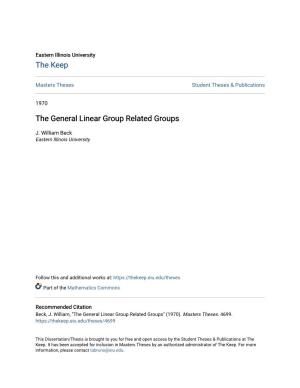 The General Linear Group Related Groups