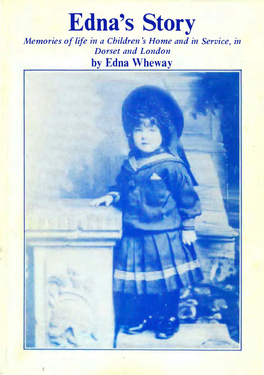Edna's Story Memories of Life in a Children's Home and in Service, in Dorset and London by Edna Wheway CHURCH ENGLAND