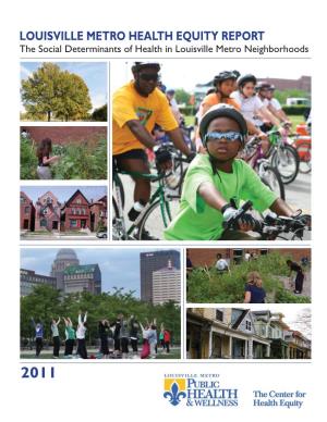 LOUISVILLE METRO HEALTH EQUITY REPORT the Social Determinants of Health in Louisville Metro Neighborhoods