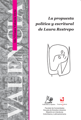 La Propuesta Política Y Escritural De Laura Restrepo / Ida Viviana Valencia Ortiz