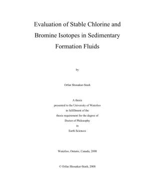 Evaluation of Stable Chlorine and Bromine Isotopes in Sedimentary Formation Fluids